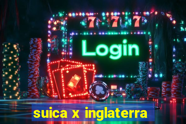 suica x inglaterra