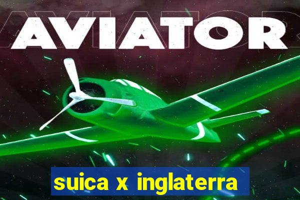 suica x inglaterra