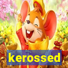 kerossed