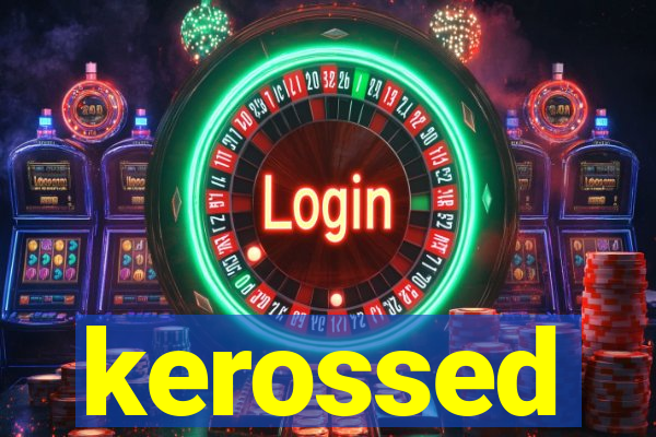 kerossed