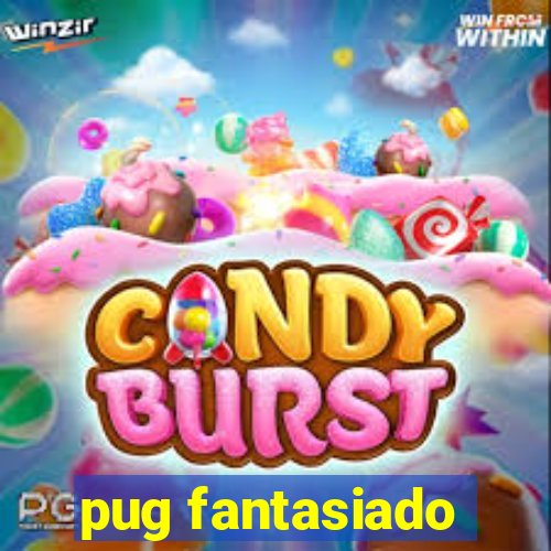 pug fantasiado