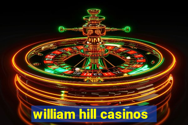 william hill casinos