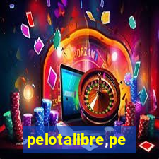 pelotalibre,pe