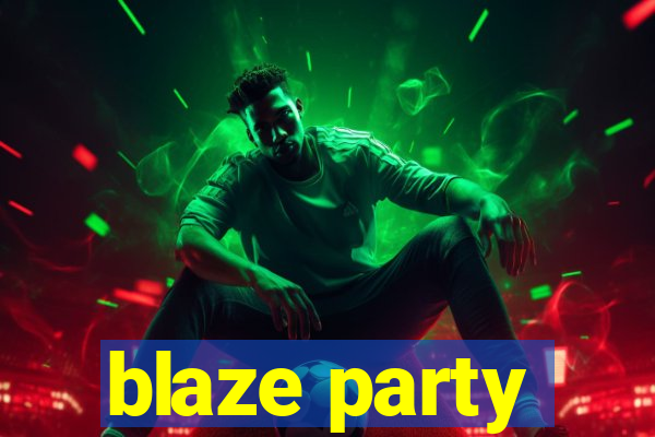 blaze party