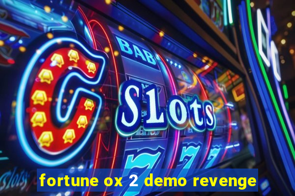 fortune ox 2 demo revenge