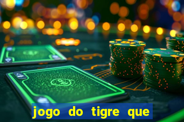 jogo do tigre que ganha bonus no cadastro