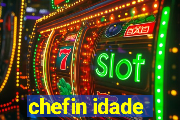 chefin idade