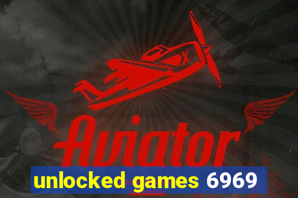 unlocked games 6969