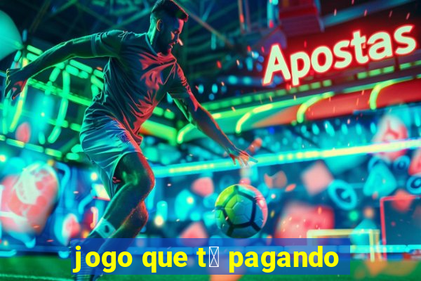 jogo que t谩 pagando