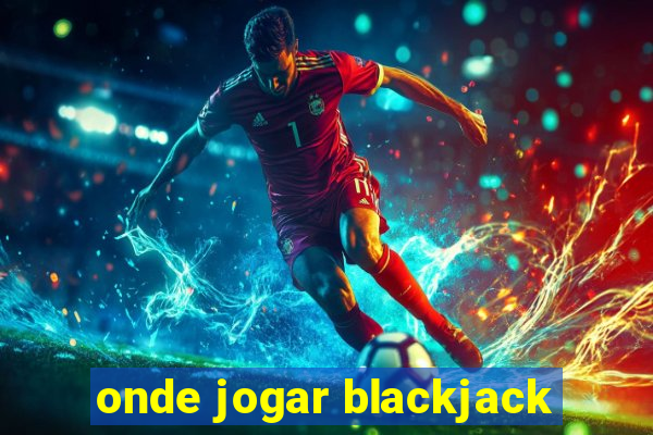 onde jogar blackjack