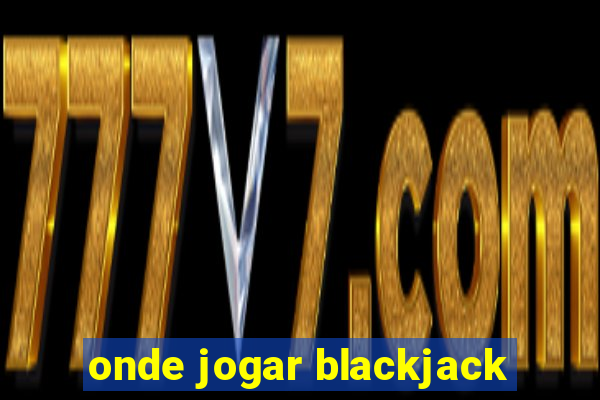 onde jogar blackjack