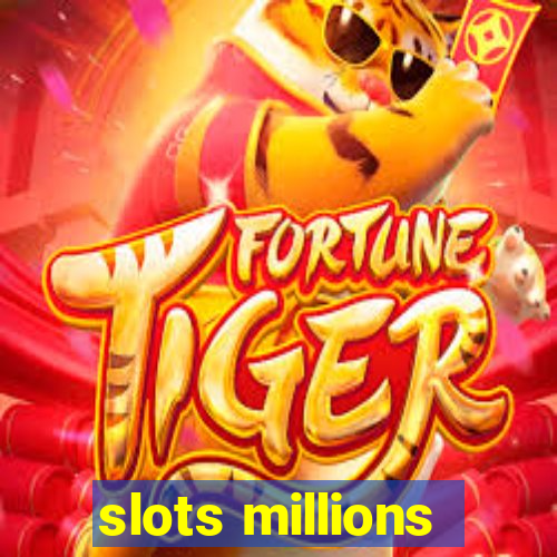 slots millions