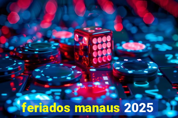 feriados manaus 2025