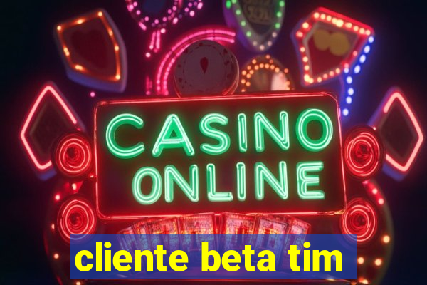 cliente beta tim