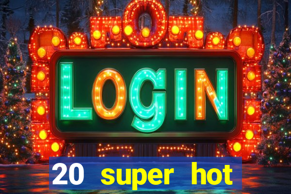 20 super hot casino game online