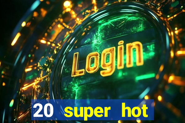 20 super hot casino game online