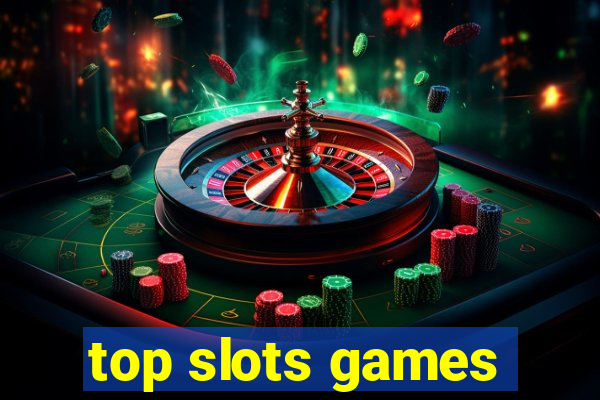 top slots games