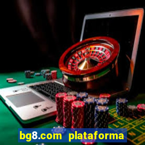 bg8.com plataforma paga mesmo