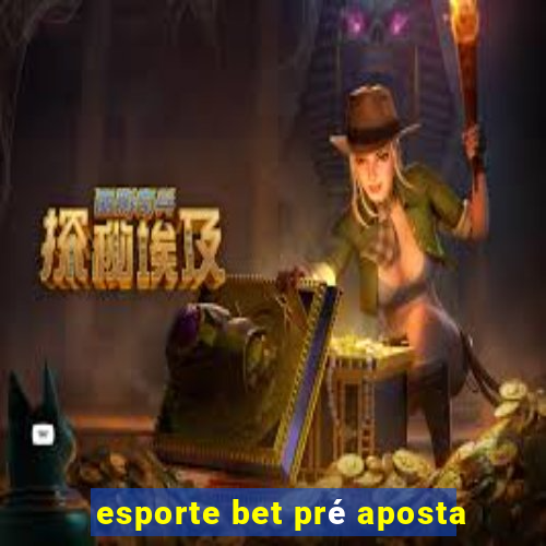 esporte bet pré aposta