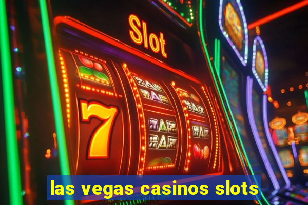 las vegas casinos slots