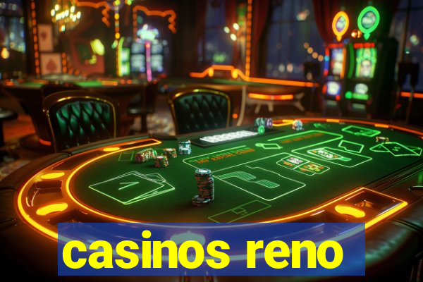 casinos reno