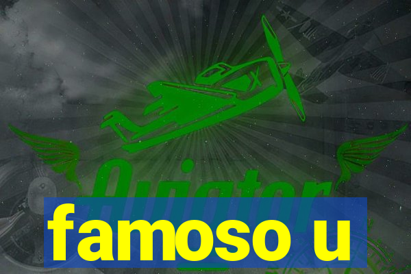 famoso u