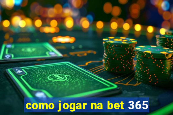 como jogar na bet 365