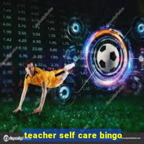 teacher self care bingo