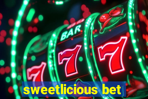 sweetlicious bet