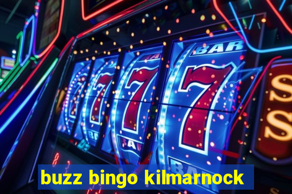 buzz bingo kilmarnock