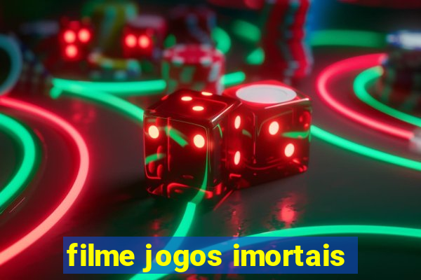 filme jogos imortais