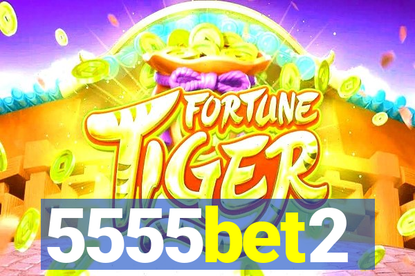 5555bet2