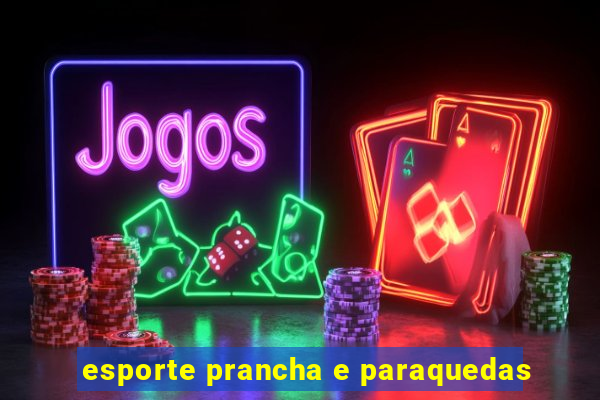 esporte prancha e paraquedas