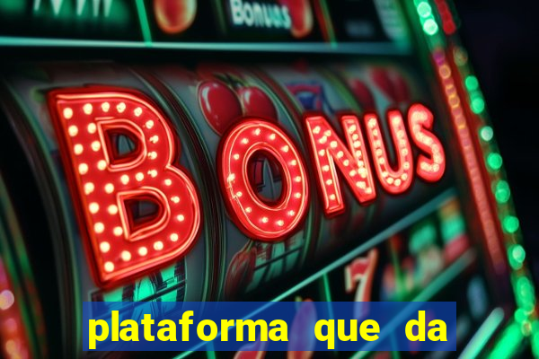 plataforma que da bonus pra jogar