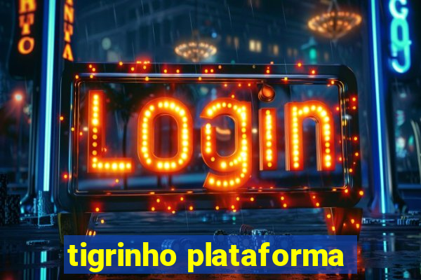 tigrinho plataforma