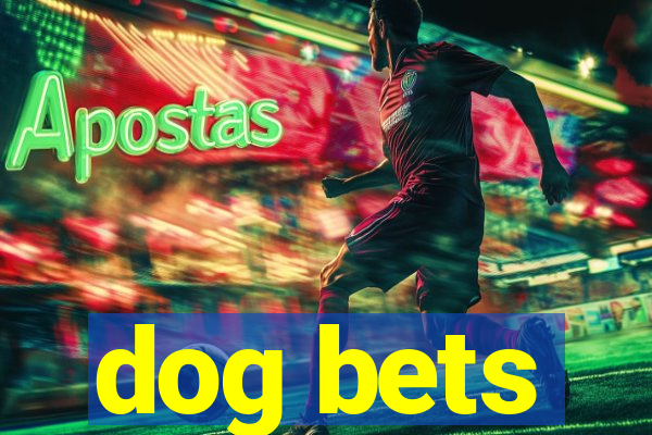 dog bets