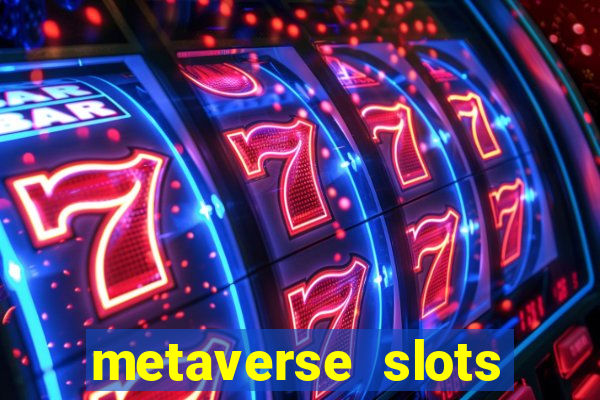 metaverse slots (early access)