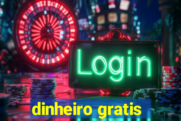 dinheiro gratis