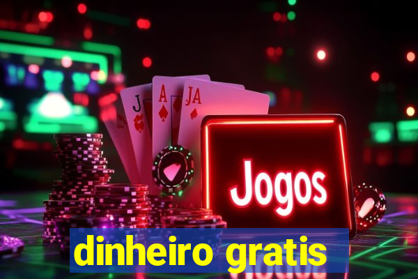 dinheiro gratis