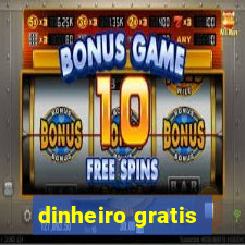 dinheiro gratis