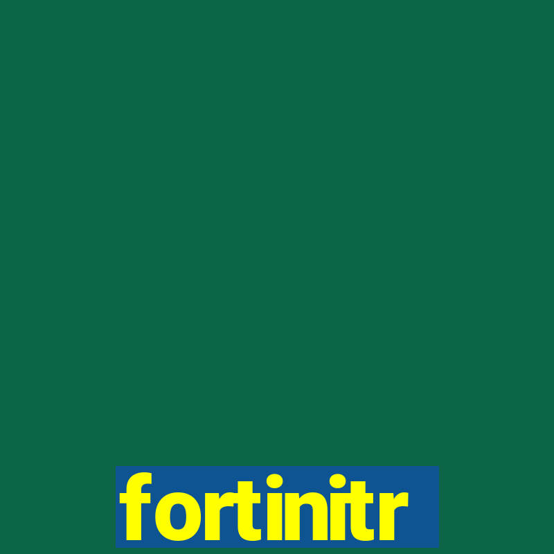 fortinitr