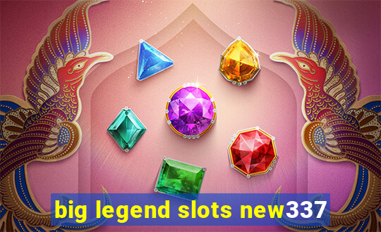 big legend slots new337