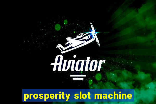 prosperity slot machine