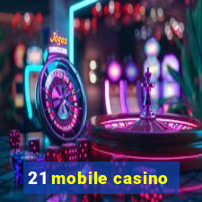 21 mobile casino