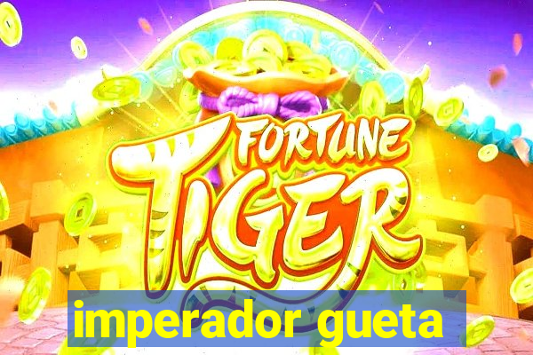 imperador gueta