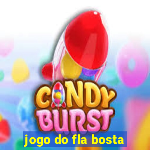 jogo do fla bosta