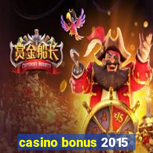 casino bonus 2015