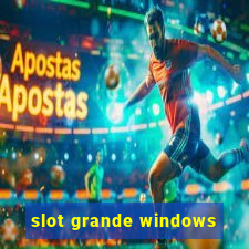 slot grande windows