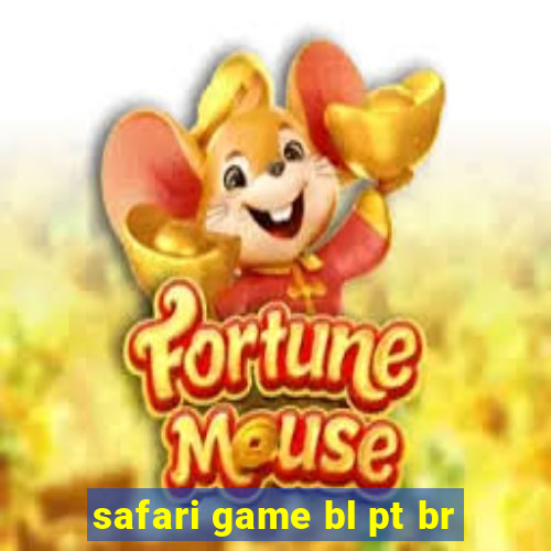 safari game bl pt br