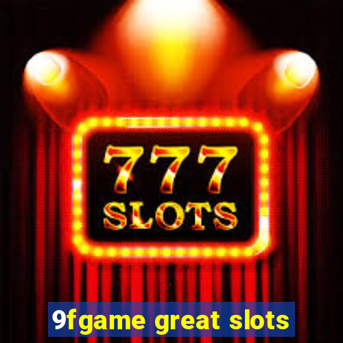 9fgame great slots